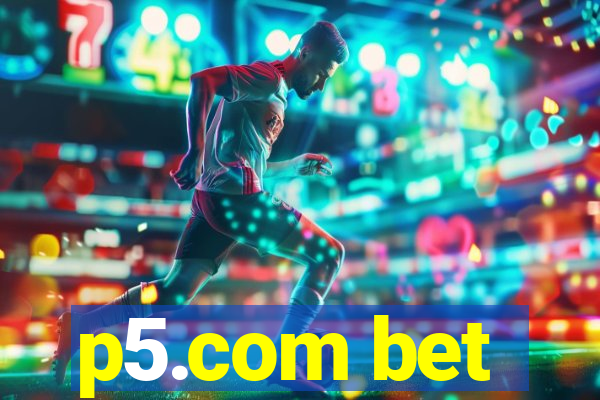 p5.com bet